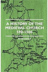History Of The Medieval Church 590-1500