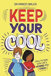 Keep Your Cool: How to Deal with Life's Worries and Stress