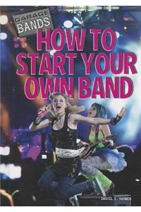 How to Start Your Own Band
