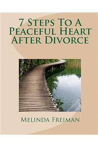 7 Steps To A Peaceful Heart After Divorce