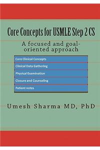 Core Concepts for USMLE Step 2 CS: A Focused and Goal-Oriented Approach