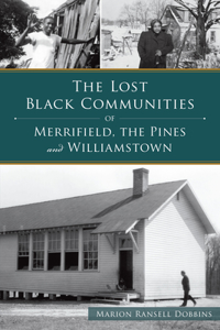 The Lost Black Communities of Merrifield, the Pines and Williamstown