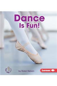 Dance Is Fun!