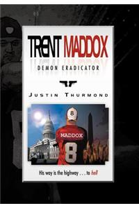 Trent Maddox - Demon Eradicator: His Way Is the Highway . . . to Hell