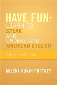 Have Fun