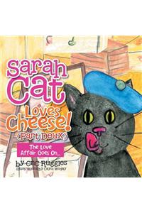 Sarah Cat Loves Cheese! (Part Deux)