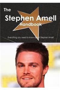The Stephen Amell Handbook - Everything You Need to Know about Stephen Amell