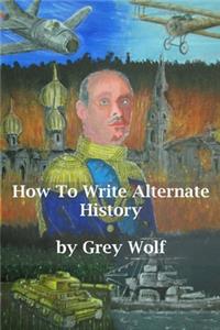 How to Write Alternate History