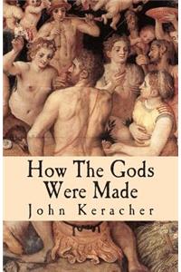 How the Gods Were Made