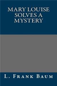 Mary Louise Solves a Mystery