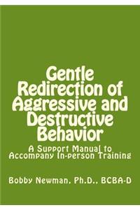 Gentle Redirection of Aggressive and Destructive Behavior