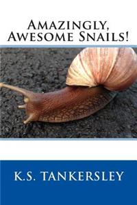 Amazingly, Awesome Snails!