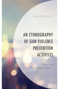 Ethnography of Gun Violence Prevention Activists