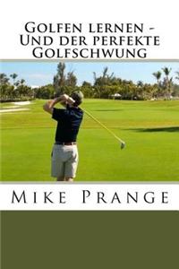 Golfen Lernen - Und Der Perfekte Golfschwung