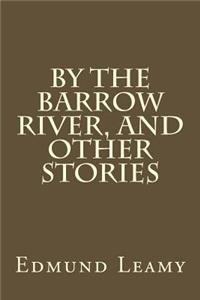 By the Barrow River, and Other Stories