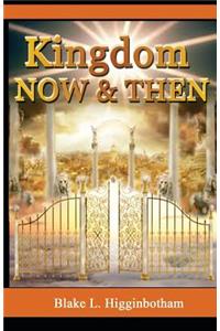 Kingdom Now & Then