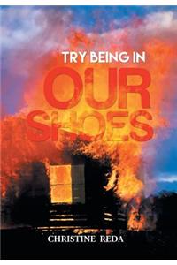 Try Being in Our Shoes