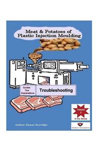 Meat & Potatoes of Plastic Injection Moulding