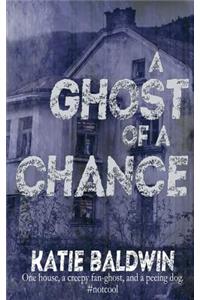 A Ghost of a Chance