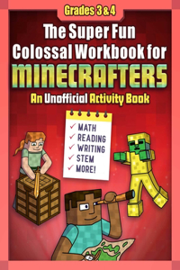 Super Fun Colossal Workbook for Minecrafters: Grades 3 & 4