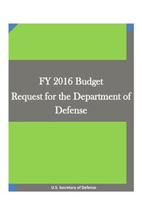 FY 2016 Budget Request for the Department of Defense