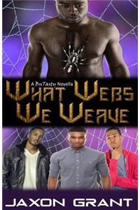 What Webs We Weave