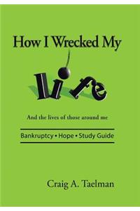How I Wrecked My Life
