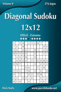 Diagonal Sudoku 12x12 - Difícil ao Extremo - Volume 8 - 276 Jogos