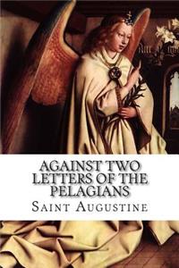 Against Two Letters of the Pelagians