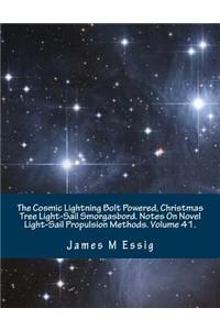 The Cosmic Lightning Bolt Powered, Christmas Tree Light-Sail Smorgasbord. Notes on Novel Light-Sail Propulsion Methods. Volume 41.