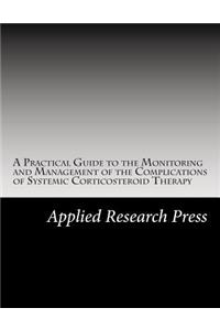 A Practical Guide to the Monitoring and Management of the Complications of Systemic Corticosteroid Therapy