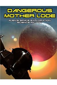 Dangerous Mother Lode