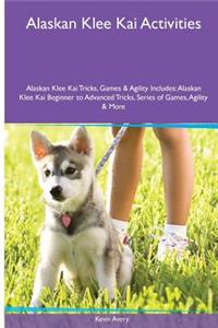 Alaskan Klee Kai Activities Alaskan Klee Kai Tricks, Games & Agility. Includes: Alaskan Klee Kai Beginner to Advanced Tricks, Series of Games, Agility and More