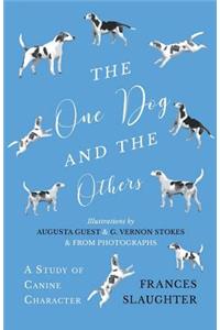 The One Dog and the Others - A Study of Canine Character - Illustrations by Augusta Guest and G. Vernon Stokes and from Photographs