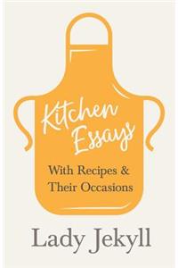 Kitchen Essays - With Recipes and Their Occasions