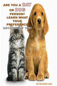 Are You A Cat Person Or A Dog Person?