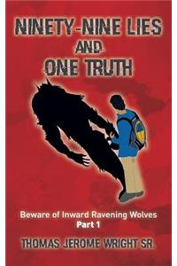 Ninety-Nine Lies and One Truth