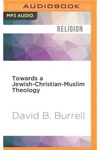 Towards a Jewish-Christian-Muslim Theology