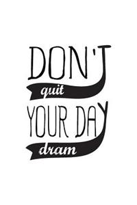 Don't Quit Your Day Dream