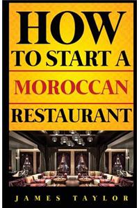 How to Start a Moroccan Restaurant