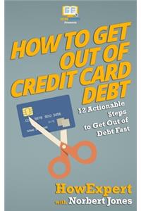 How to Get Out of Credit Card Debt