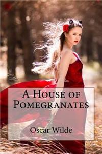 House of Pomegranates Oscar Wilde