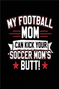 My Football Mom Can Kick Your Soccer Mom's Butt!
