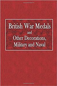 British War Medals: And Other Decorations, Military and Naval