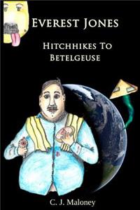 Everest Jones Hitchhikes to Betelgeuse