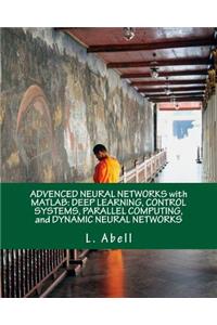Advenced Neural Networks with MATLAB: Deep Learning, Control Systems, Parallel Computing, and Dynamic Neural Networks