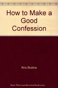 How to Make a Good Confession