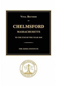 Vital Records of Chelmsford, Massachusetts to the End of the Year 1849