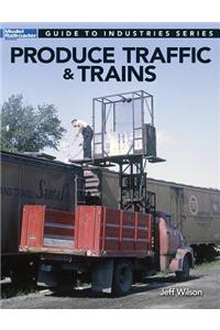 Produce Traffic & Trains