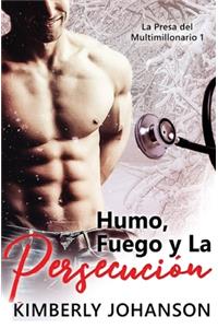 Humo, Fuego y La Persecución